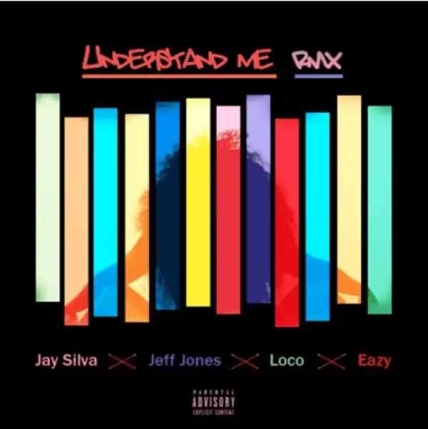 Jay Silva - Understand Me (Remix) - Ft. Jeff Jones, Loco & Eazzy